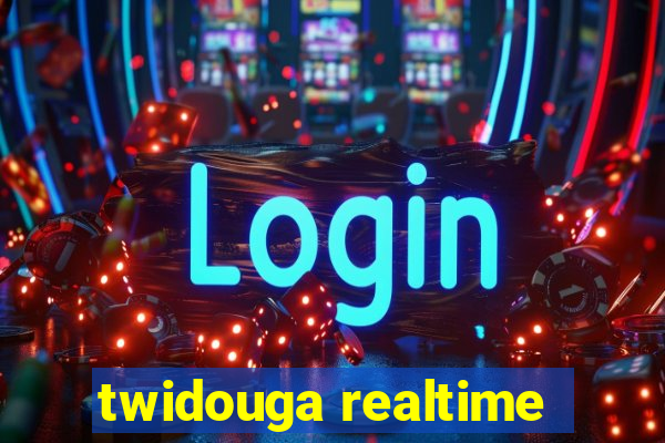 twidouga realtime